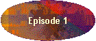 Episode 1