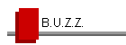 B.U.Z.Z.