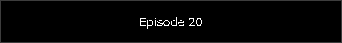 Episode 20