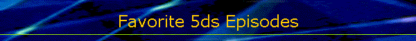 Favorite 5ds Episodes