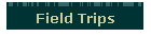 Field Trips