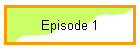 Episode 1