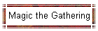 Magic the Gathering
