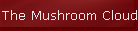 The Mushroom Cloud