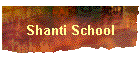 Shanti School