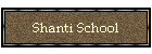 Shanti School
