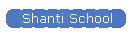 Shanti School