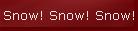 Snow! Snow! Snow!