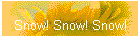 Snow! Snow! Snow!