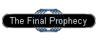 The Final Prophecy
