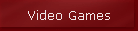 Video Games
