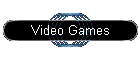 Video Games