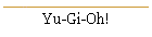 Yu-Gi-Oh!